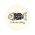 Bad Fishes — Round Sticker Ivory & Black