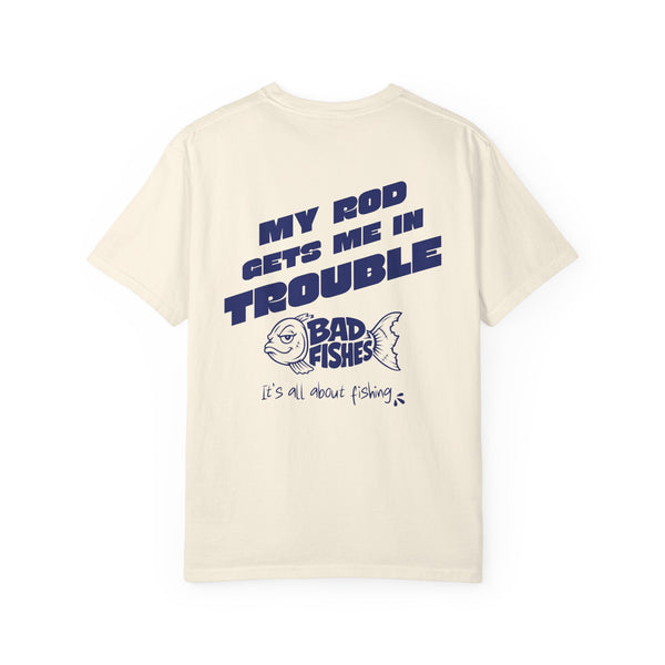 Bad Fishes — "My Rod Gets Me In Trouble" T-Shirt